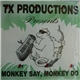 TX Productions - Monkey Say, Monkey Do